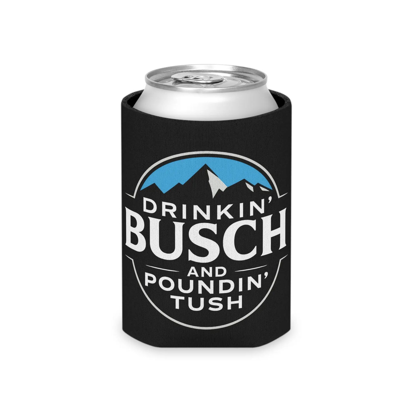"Drinkin' Buschh, Poundin' Tush" Funny Beer Can Insulator Neoprene Sleeve