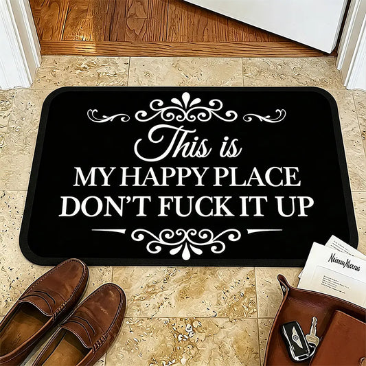 Funny “This Is My Happy Place Don’t F*ck It Up” Flannel Doormat | Soft Indoor Floor Mat for Entryway, Bathroom