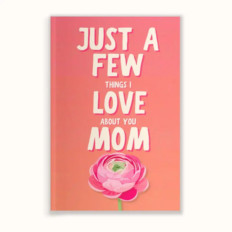 Just a Few Things I Love About You Mom Fill-In The Blank Book Gift for Mom Journal, Meaningful Gifts for Mom, Mothers Day Gifts, Mom Birthday Gifts