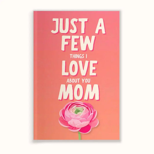 Just a Few Things I Love About You Mom Fill-In The Blank Book Gift for Mom Journal, Meaningful Gifts for Mom, Mothers Day Gifts, Mom Birthday Gifts