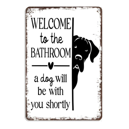 Welcome To The Bathroom A Dog Will Be With You Shortly Wall Art