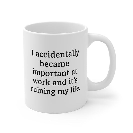 Funny Work Mug, Office Humor Accidentally Became Important, Coffee Cup, Tea Mug, Gift for Colleague, Sarcastic Office Gift, Novelty Mug