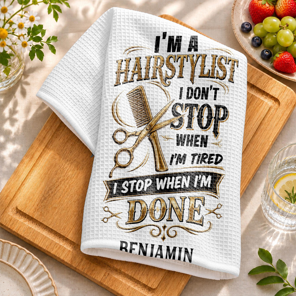 I'm A Hairstylist I Don't Stop, Personalized Kitchen Towel, Gift For Hairdressers - 3