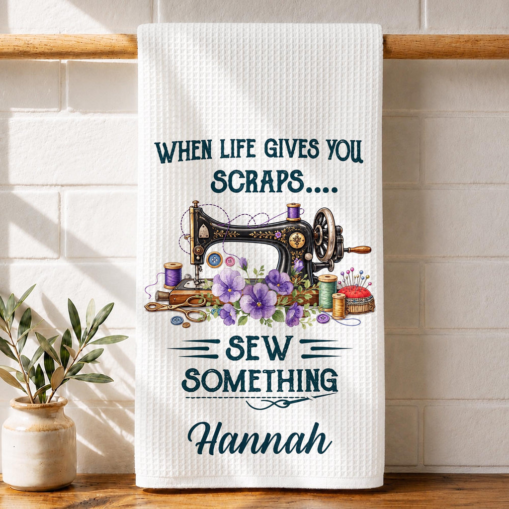 When Life Gives You Scraps Sew Something, Kitchen Towel, Sewing Gift - 1