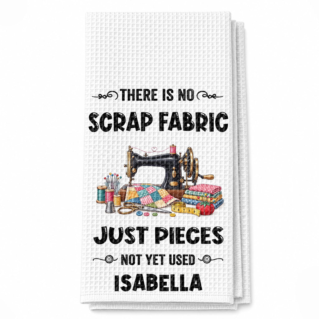 There Is No Scrap Fabric, Personalized Kitchen Towel, Gift For Sewing Lovers - 10