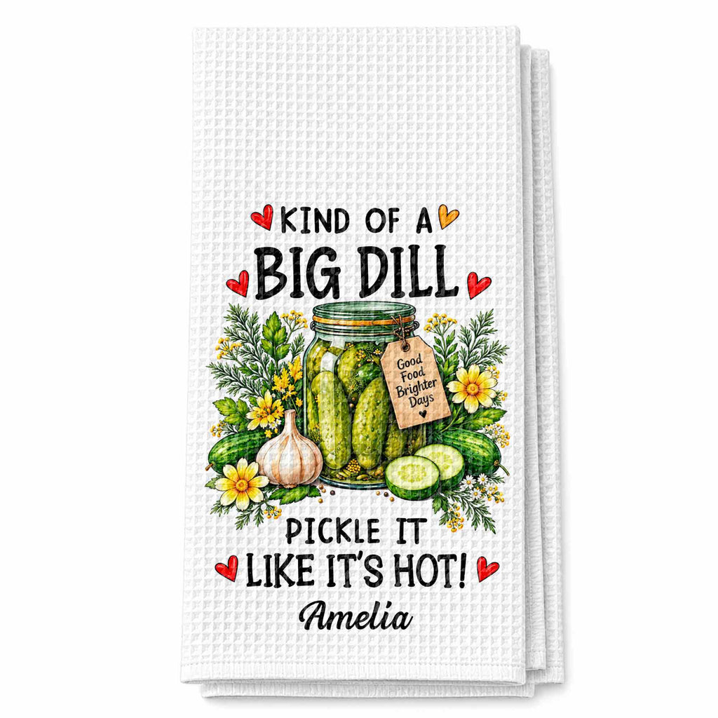 Kind Of A Big Dill, Personalized Kitchen Towel, Gift For Pickle Lovers - 11