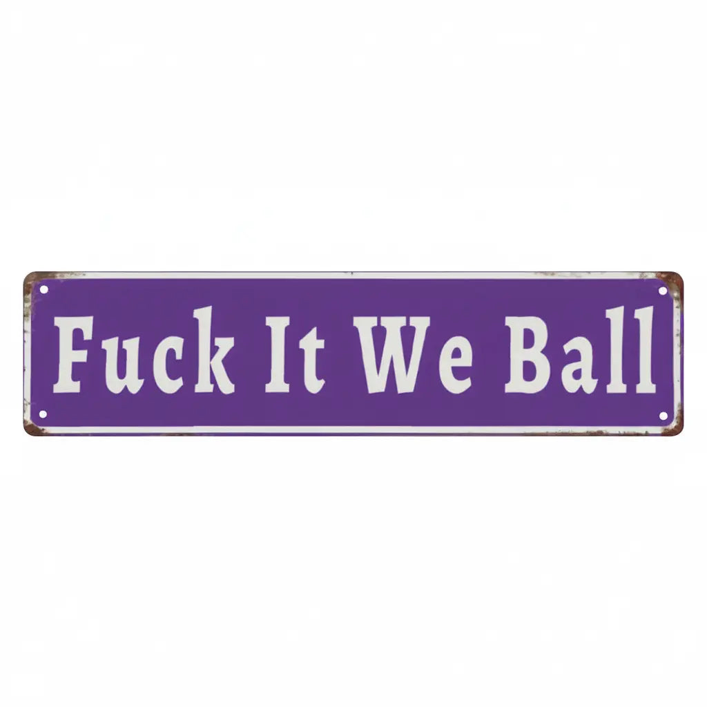 Funny "Fuck It We Ball" Aluminum Sign | 16x4" Retro Metal Wall Art