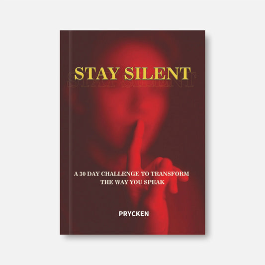 Prycken STAY SILENT: A 30 Day Challenge to Transform the Way You Speak. Master Self-Control & Emotional Intelligence | Build Powerful Communication  — A Practical Self-Growth & Daily Reading Book|Limited-Time Shipping Included