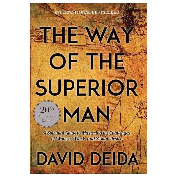 The Way of the Superior Man: A Spiritual Guide to Mastering the Challenges of Women, Work, and Sexual Desire (20th Anniversary Edition) by David Deida Guidance Insightful